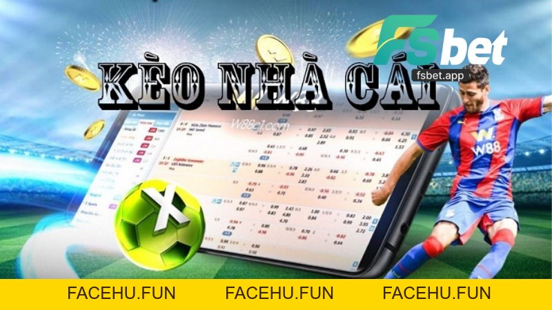 Kèo Chấp Fsbet: Hướng Dẫn, Kinh Nghiệm và Ưu Đãi 2026 - Facehu