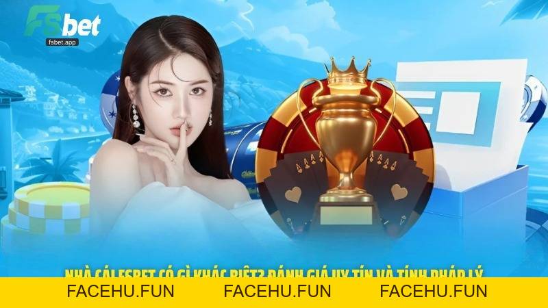 Fsbet - Nhà Cái Uy Tín, Chơi Mượt, Thưởng Lớn Mỗi Ngày - Facehu