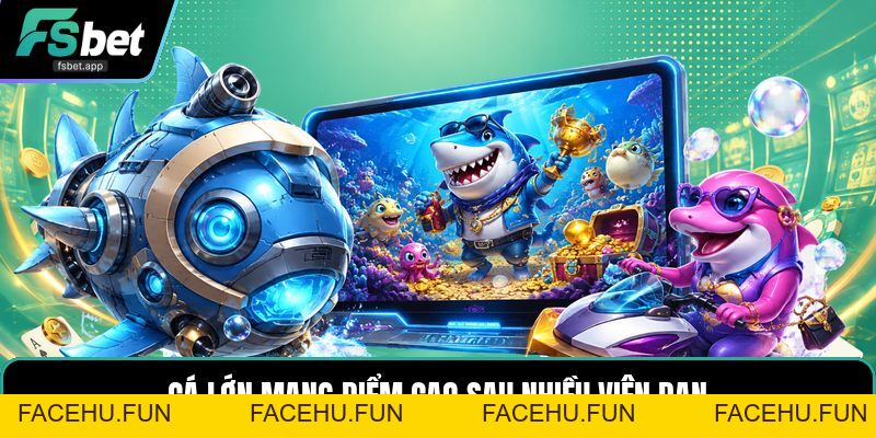 Bắn Cá FA Chai - Săn Cá Nhanh Với Nhiều Mức Thưởng - Facehu
