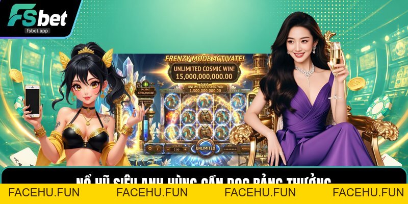 Nổ Hũ Siêu Anh Hùng - Vòng Quay Thưởng Đầy Kịch Tính - Facehu