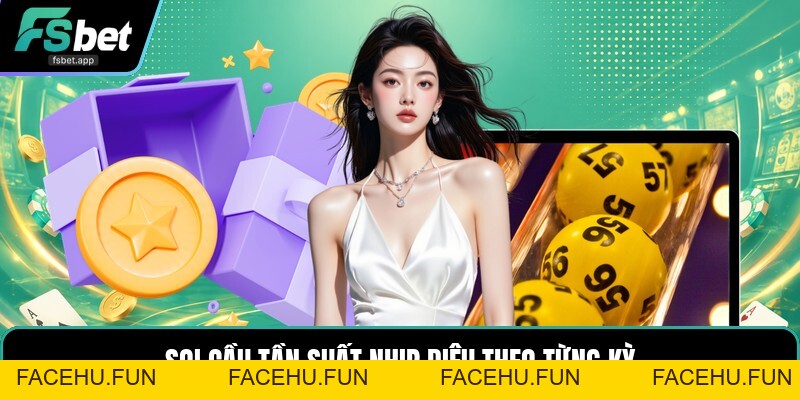 Soi Cầu Tần Suất Nhịp Điệu - Cách Theo Dõi Chu Kỳ Số - Facehu