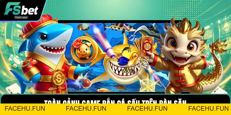 Game Bắn Cá Sấu - Trải Nghiệm Săn Thưởng Đại Dương - Facehu