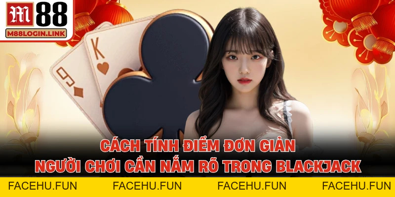 Blackjack M88 - Khám Phá Cách Chơi, Săn Thưởng Siêu Tốc - Facehu