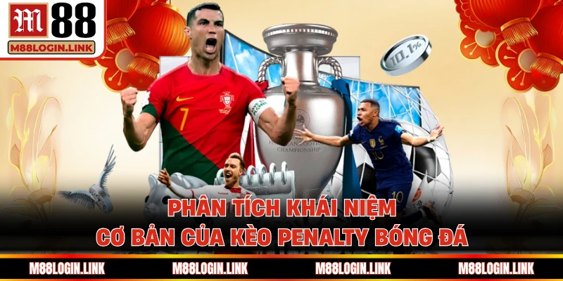 Kèo Penalty - Bật Mí Chiến Thuật Vào Tiền Chuẩn Tại M88 - Facehu