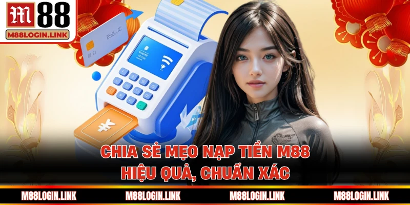 Nạp Tiền M88 - Hướng Dẫn Nhanh, Hoàn Thành 1 Phút - Facehu
