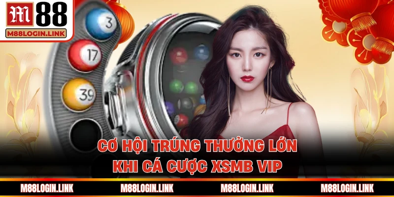 Xổ Số Miền Bắc VIP M88 - Hình Thức Giải Trí Thưởng Lớn - Facehu