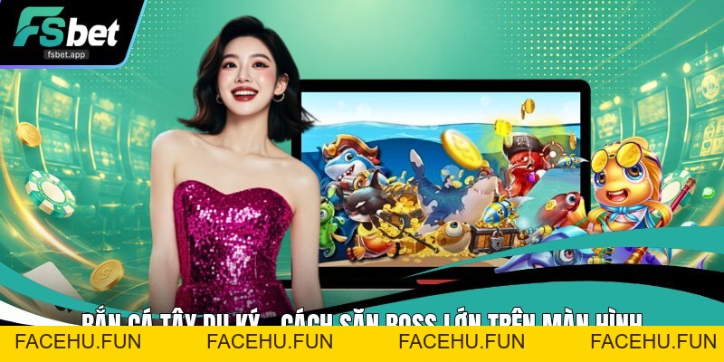 Bắn Cá Fsbet - Cổng Game Bắn Cá Đang Dạng Và Uy Tín - Facehu